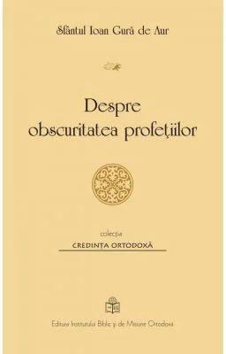 Despre obscuritatea profetiilor - Sfantul Ioan Gura de Aur