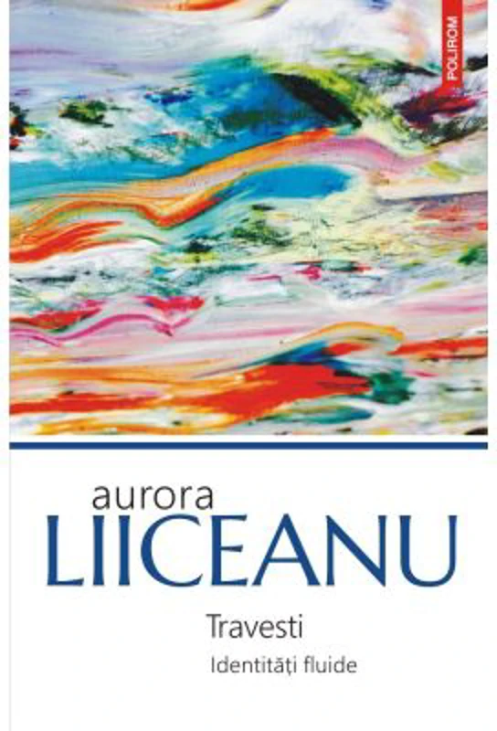 Travesti. Identitati fluide - Aurora Liiceanu
