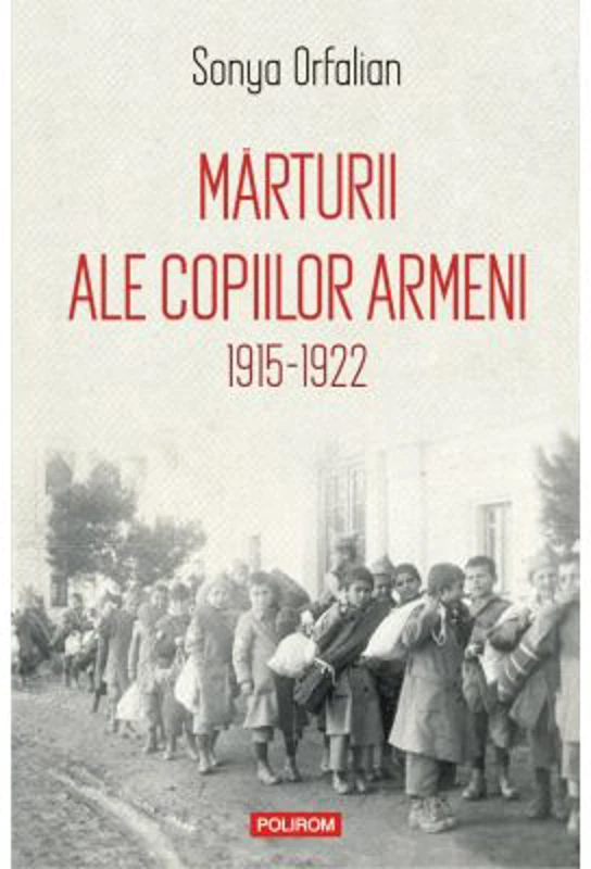 Marturii ale copiilor armeni. 1915-1922 - Sonya Orfalian