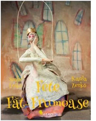 Fete Fat-Frumoase. 21 de basme din jurul lumii - Szabo Eniko