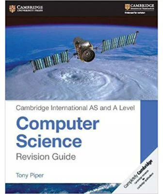 Cambridge International AS and A Level Computer Science Revision Guide - Tony Piper