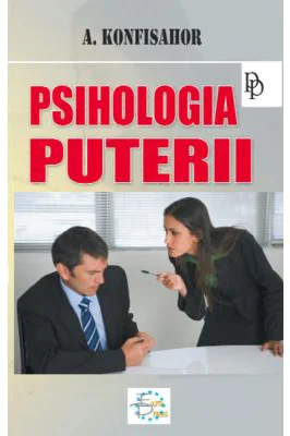 Psihologia puterii - A. G. Konfisahor