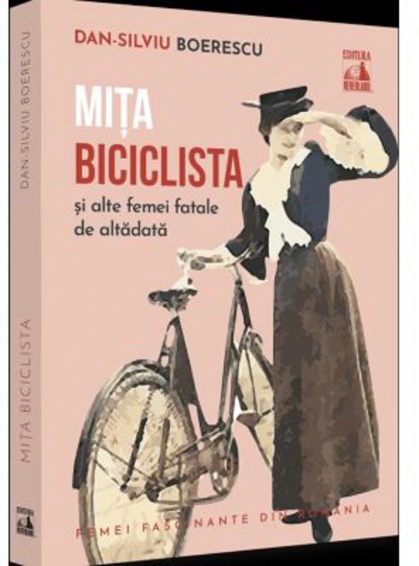 Mita Biciclista, femeia fatala de altadata - Dan-Silviu Boerescu