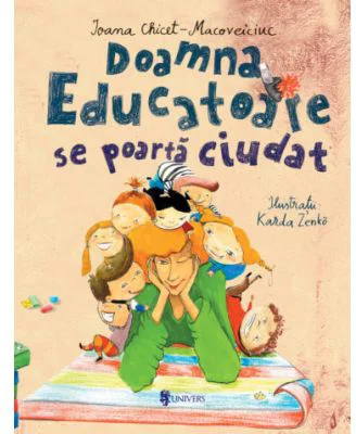 Doamna Educatoare se poarta ciudat - Ioana Chicet-Macoveiciuc