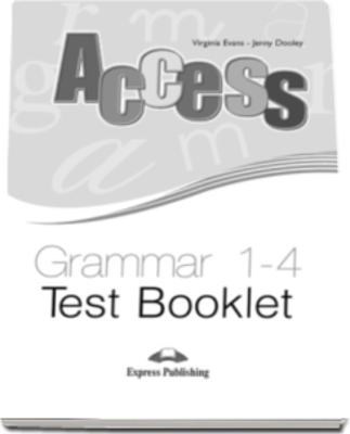 Teste gramatica. Access Grammar 1-4. Test Booklet - Virginia Evans, Jenny Dooley