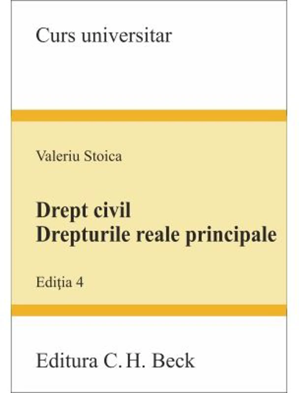 Drept civil. Drepturile reale principale. Editia 4 - Valeriu Stoica