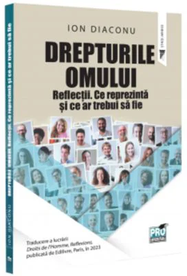 Drepturile omului. Reflectii. Ce reprezinta si ce ar trebui sa fie - Ion Diaconu