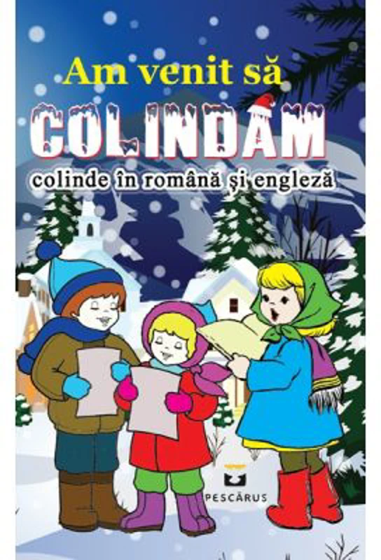 Am venit sa colindam (colinde in romana si engleza)