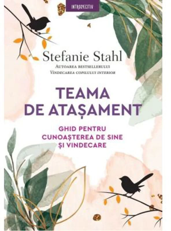Teama de atasament. Ghid pentru cunoasterea de sine si vindecare