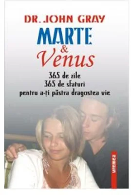 Marte si Venus. 365 sfaturi pentru a-ti pastra dragostea vie - Dr. John Gray