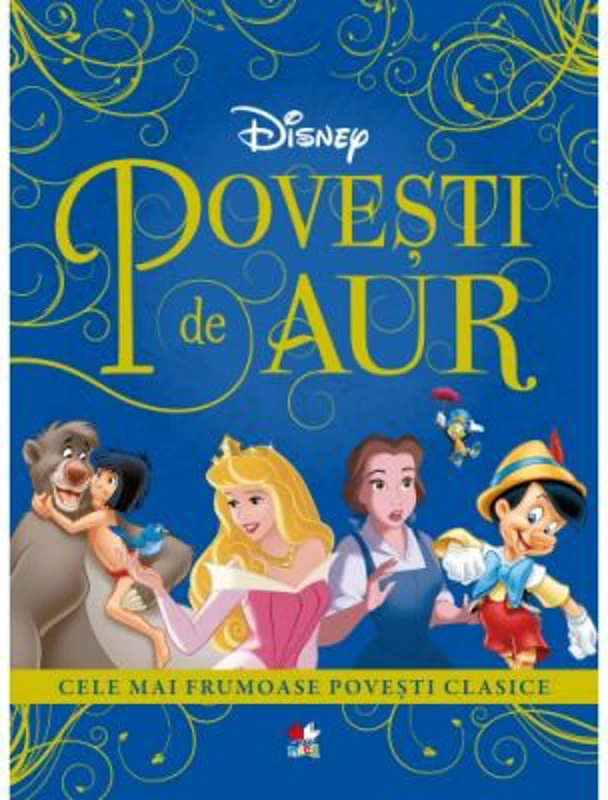 Povesti de aur. Cele mai frumoase povesti clasice - Disney
