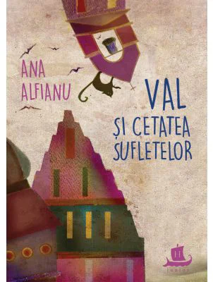 Val si Cetatea Sufletelor - Ana Alfianu