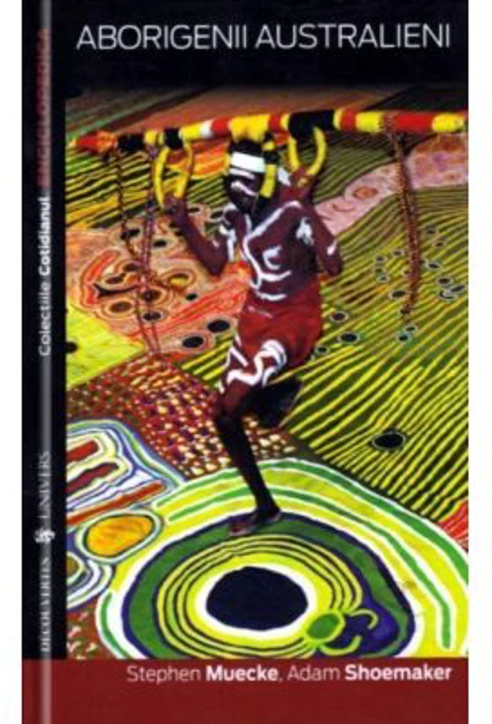 Aborigenii australieni - Adam Shoemaker, Stephen Muecke