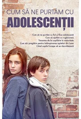Cum sa ne purtam cu adolescentii