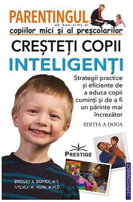 Parentingul copiilor mici si al prescolarilor. Cresteti copii inteligenti - Bridget A. Barnes