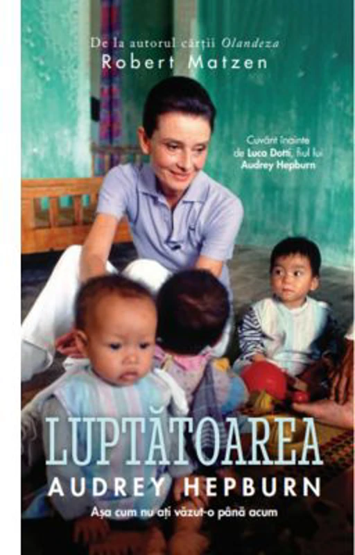 Luptatoarea Audrey Hepburn. Asa cum nu ati vazut-o pana acum - Robert Matzen