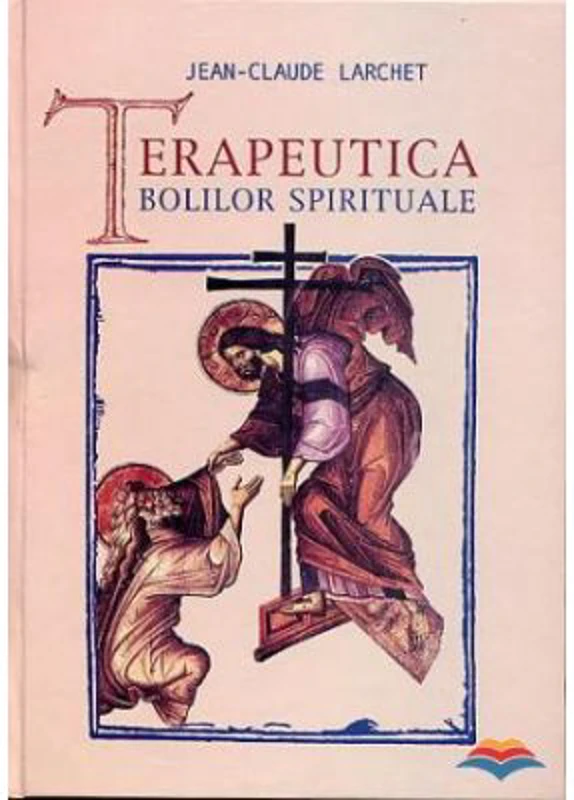 Terapeutica bolilor spirituale - Jean-Claude Larchet