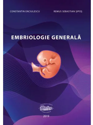 Embriologie generala - Constantin Enciulescu, Remus Sebastian Sipos