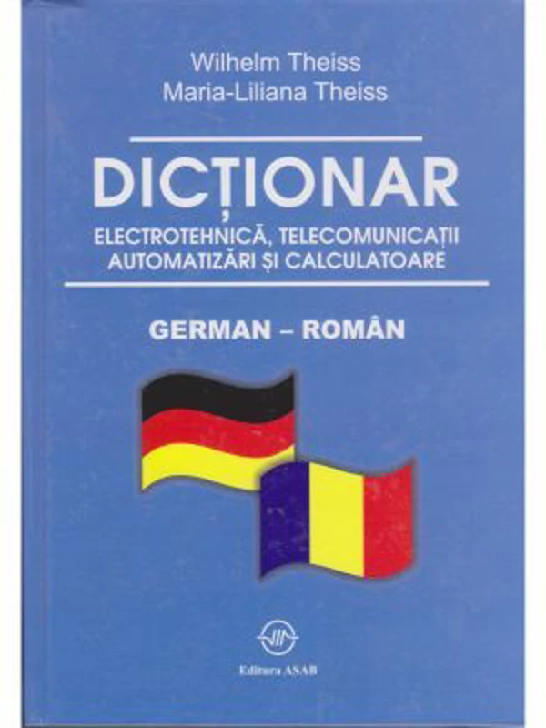 Dictionar de electrotehnica, telecomunicatii. automatizari si calculatoare german-roman