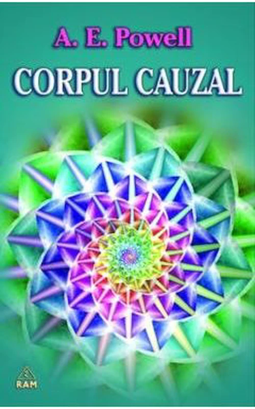 Corpul cauzal si sufletul - Arthur E. Powell