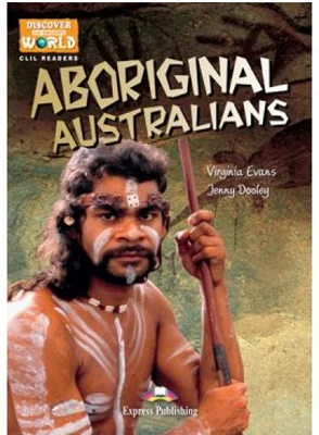 Literatura CLIL Aboriginal Australians cu Cross-platform App - Virginia Evans, Jenny Dooley