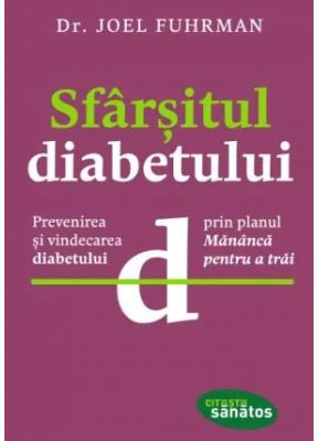 Sfarsitul diabetului - Dr. Joel Fuhrman