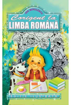 Corigent la limba romana, Editie ilustrata - Ion Minulescu