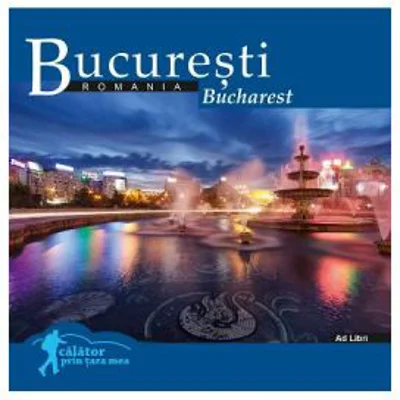 Bucuresti. Calator prin tara mea - Dana Ciolca, Florin Andreescu