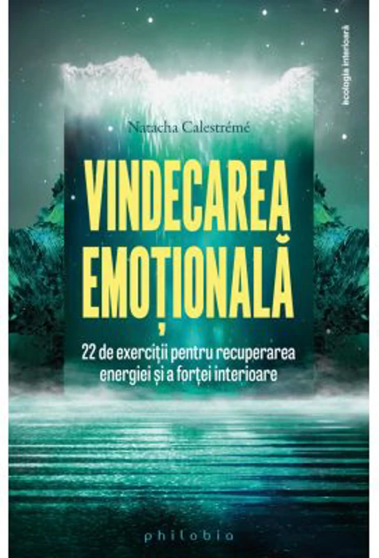 Vindecarea emotionala - Natacha Calestreme