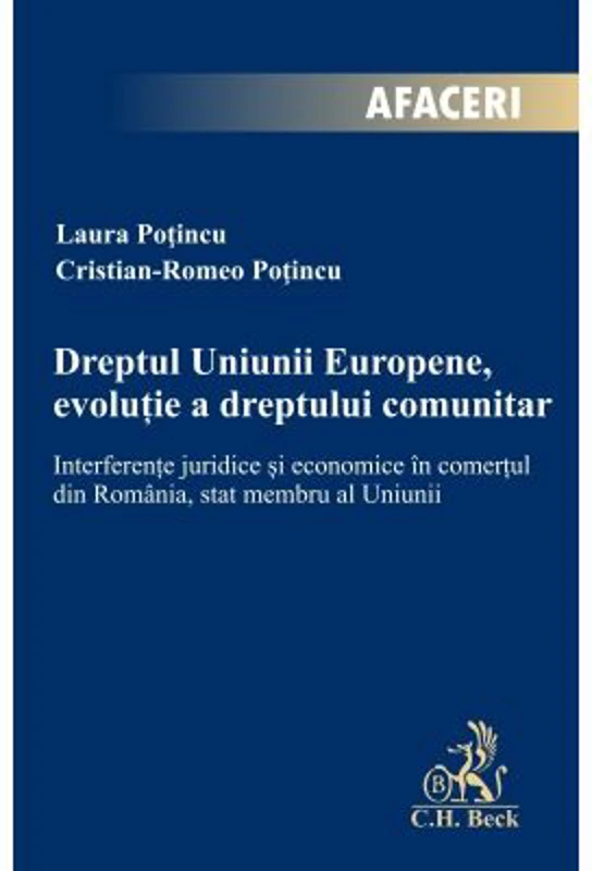 Dreptul Uniunii Europene, evolutie a dreptului comunitar. Interferente juridice si economice in comertul din Romania, stat membru al Uniunii - Cristia