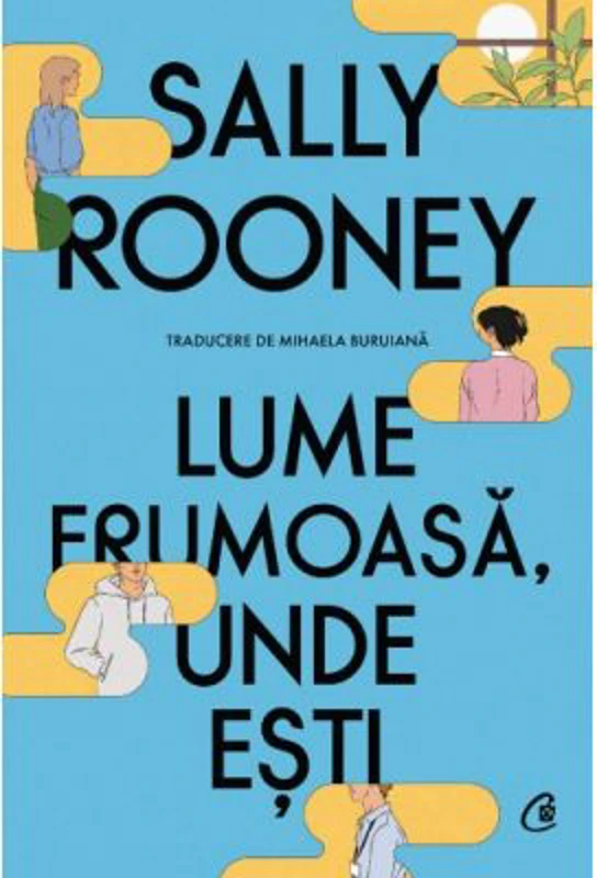 Lume frumoasa, unde esti - Sally Rooney