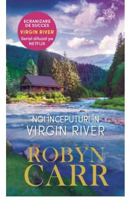 Noi inceputuri in Virgin River - Robyn Carr