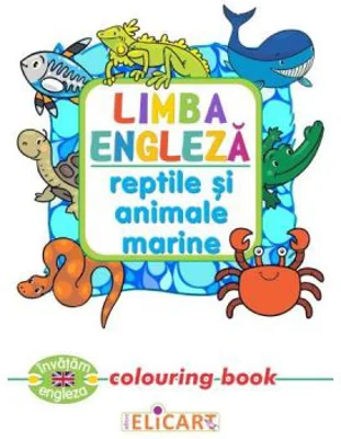 Limba engleza. Reptile si animale marine. Colouring Book