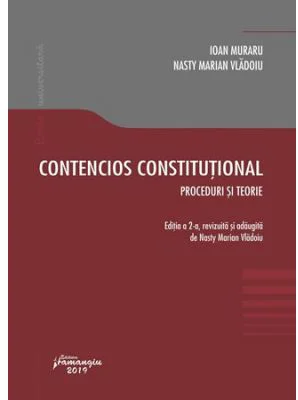 Contencios constitutional. Editia a 2-a. Proceduri si teorie - Ioan Muraru, Nasty Marian Vladoiu