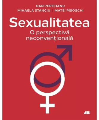 Sexualitatea. O perspectiva neconventionala - Dr. Dan Peretianu