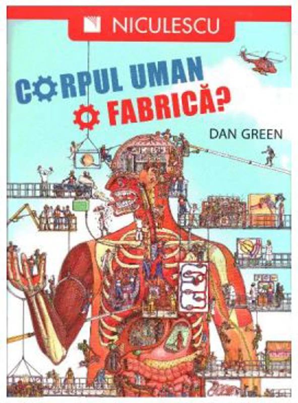 Corpul uman. O fabrica? (Dan Green)