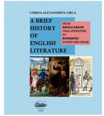 A brief history of English literature. From anglo-saxon oral literature to romantic poetry and prose - Corina Alexandrina Lirca