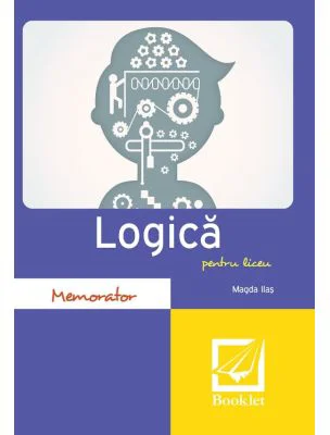 Memorator de logica pentru liceu - Magda Ilas