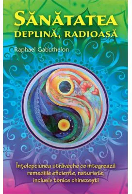 Sanatatea deplina radioasa - Raphael Gabuthelon