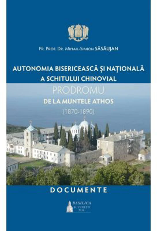 Autonomia bisericeasca si nationala a schitului chinovial PRODROMU de la Muntele Athos, 1870-1890. Documente