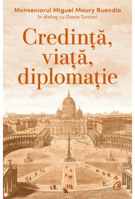 Credinta, viata, diplomatie - Monseniorul Miguel Maury Buendía in dialog cu Diana Turconi