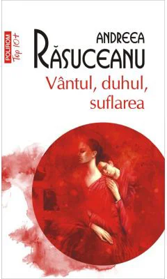 Vantul, duhul, suflarea (editie de buzunar) - Andreea Rasuceanu