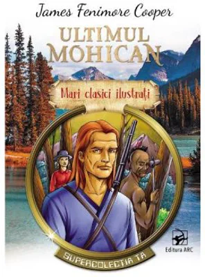 Ultimul mohican - James Fenimore Cooper