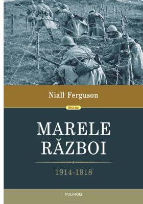 Marele Razboi. 1914-1918 - Niall Ferguson