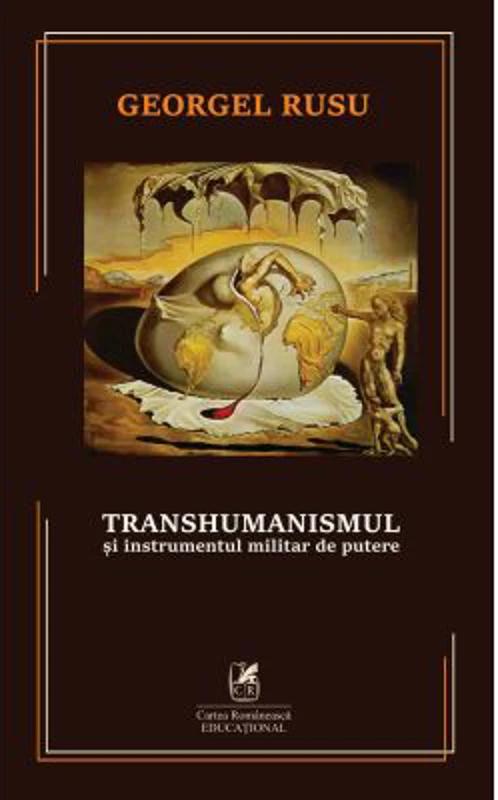 Transhumanismul si instrumentul militar de putere - Georgel Rusu