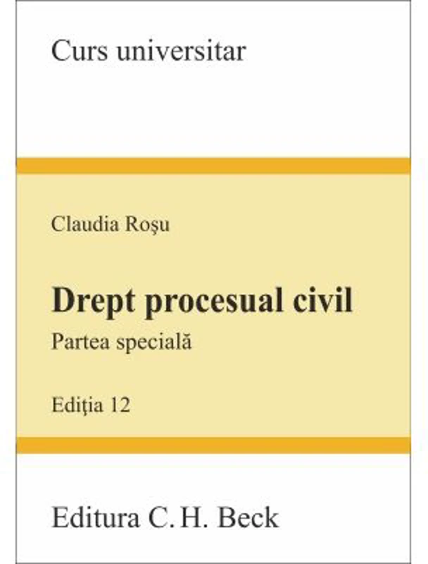 Drept procesual civil. Partea speciala. Editia 12 - Claudia Rosu