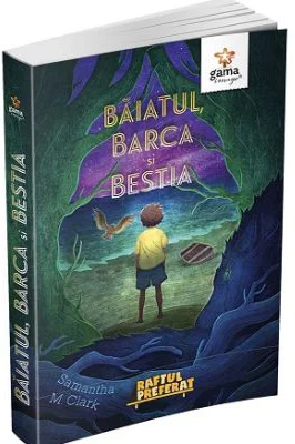 Baiatul, barca si bestia - Samantha M. Clark