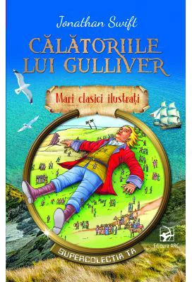 Calatoriile lui Gulliver. Mari clasici ilustrati - Jonathan Swift
