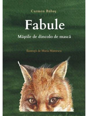 Mastile de dincolo de masca. Fabule - Carmen Babus