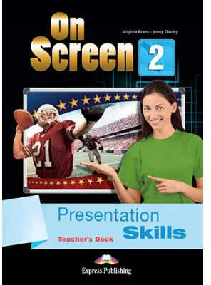 Curs limba engleza On Screen 2 Presentation Skills Manualul profesorului - Jenny Dooley, Virginia Evans